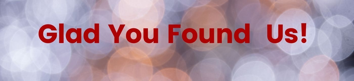 Glad You Found Us